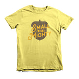 Small But Mighty - Short sleeve kids t-shirt [MORE COLORS AVAILABLE]